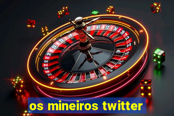 os mineiros twitter